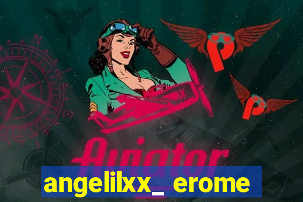 angelilxx_ erome